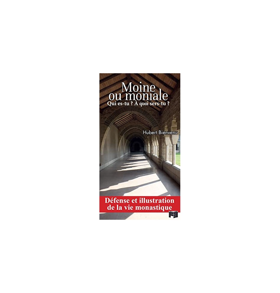 Moine ou Moniale, Qui es-tu ? à Quoi sers-tu ? (Nouveau)