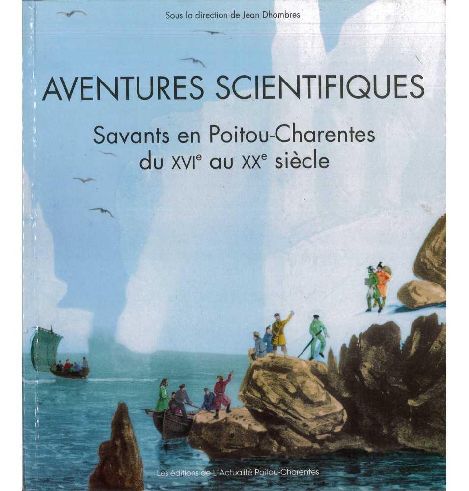 Aventures Scientifiques (Savants En Poitou-Charentes Du Xvie Au Xxe Siècle (Occasion)