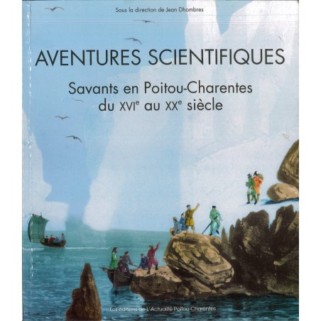 Aventures Scientifiques (Savants En Poitou-Charentes Du Xvie Au Xxe Siècle (Occasion)