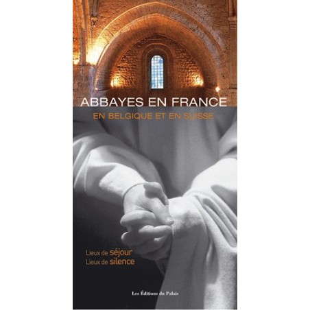 Abbayes en France, en Belgique et en Suisse Lieux de séjour, lieux de silence (Occasion)