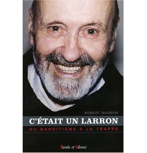 C'était un larron Du banditisme à la Trappe (Occasion)