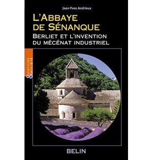 L'Abbaye de Sénanque Berliet et l'invention du mécénat industriel (Occasion)