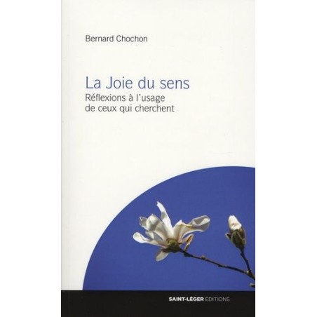 La Joie du sens Réflexions à l'usage de ceux qui cherchent (Occasion)