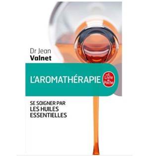 L'aromathérapie - Se soigner par les huiles essentielles