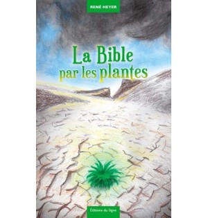 La Bible Par Les Plantes (neuf)