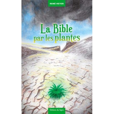 La Bible Par Les Plantes (neuf)