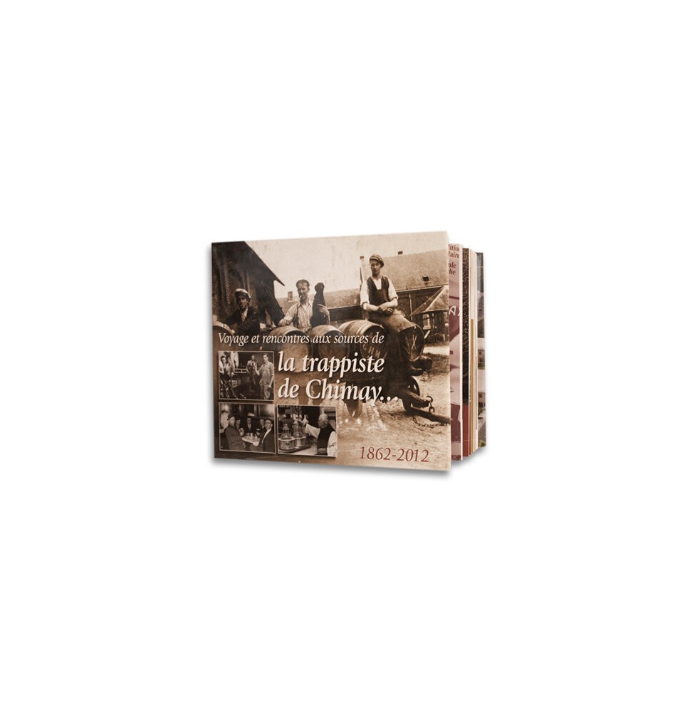 Voyage et rencontres aux sources de la trappiste de chimay de 1862 à 2012