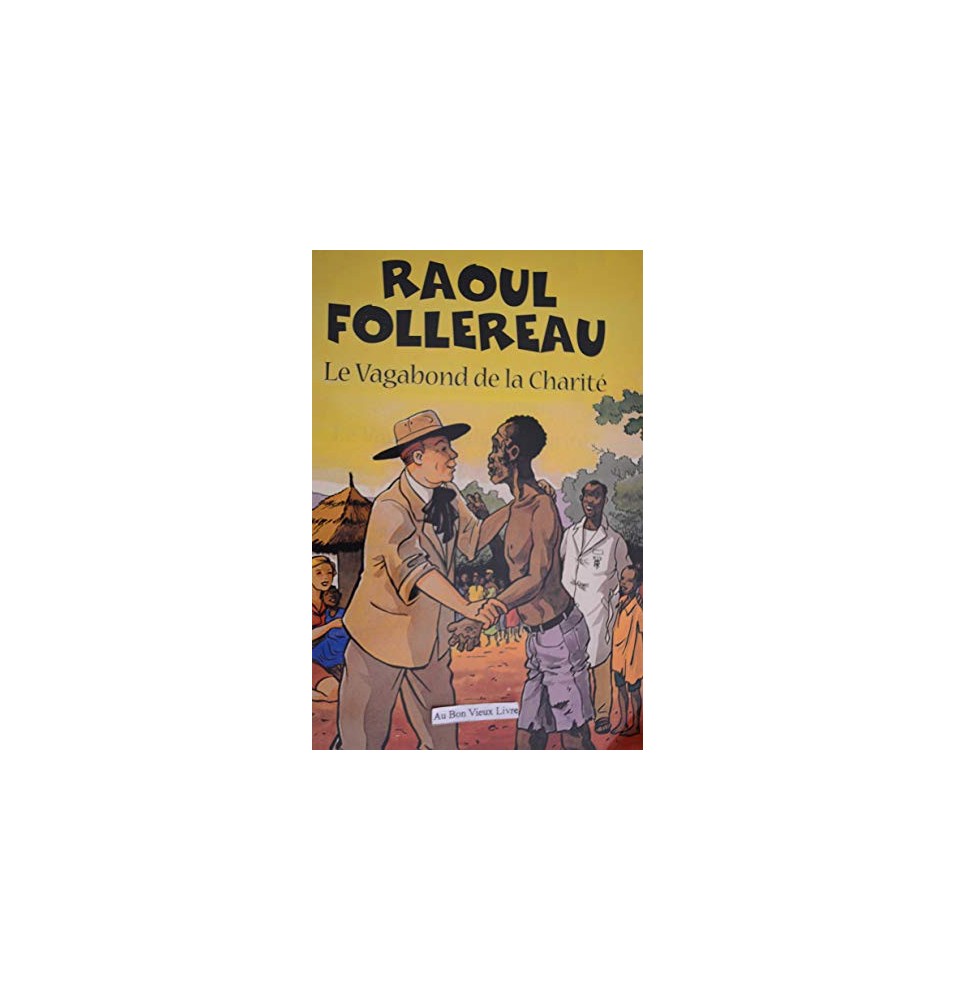 Raoul Follereau - Le vagabond de la charité