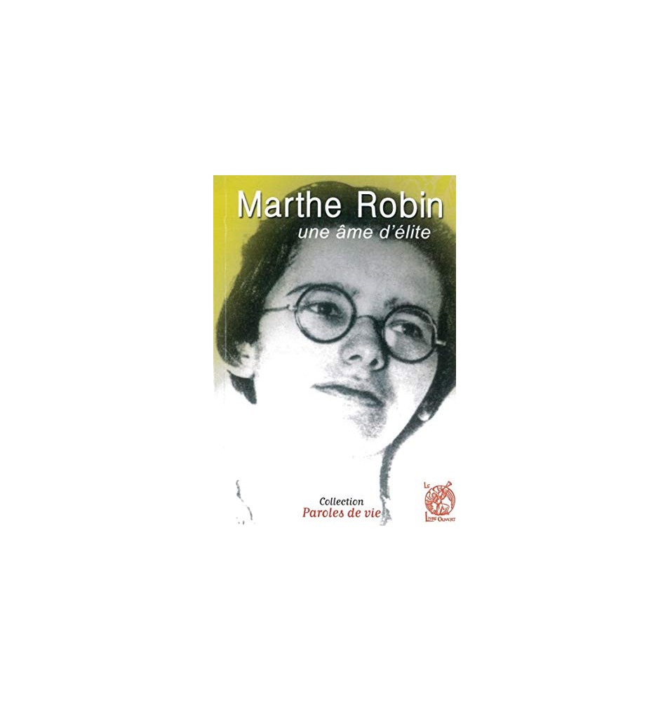 Marthe Robin - Un âme d'élite