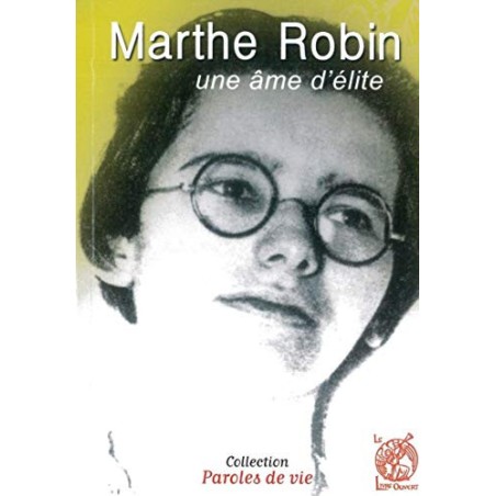 Marthe Robin - Un âme d'élite