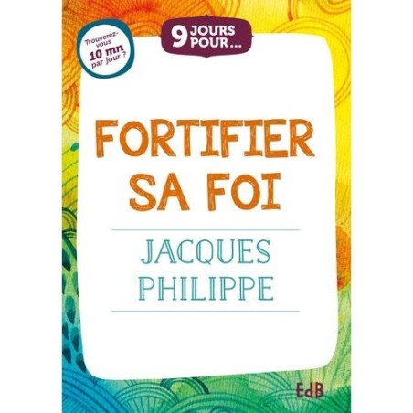 9 jours pour... Fortifier sa foi Par Jacques Philippe