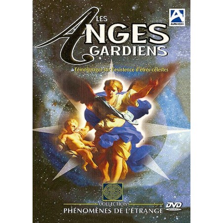 Les anges gardiens - Témoignages sur l'existence d'êtres célestes