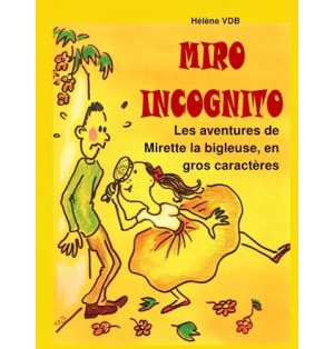 Miro Incognito Les aventures de Mirette la bigleuse, en gros caractères